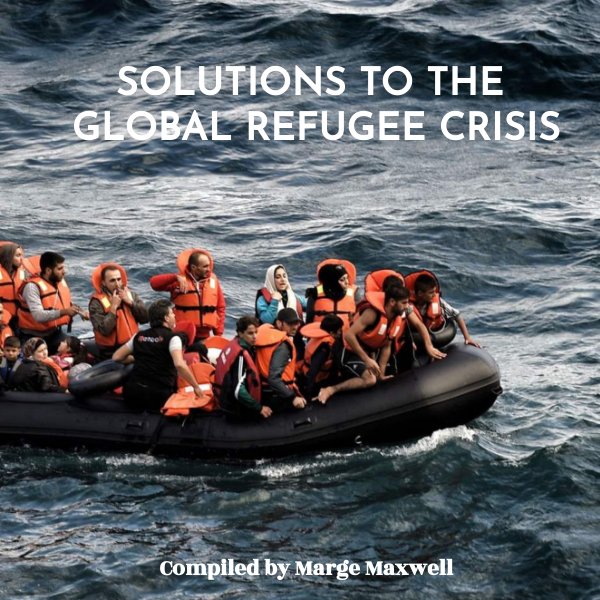 Solutions to the Global Refugee Crisis by Marge Maxwell - Flipsnack