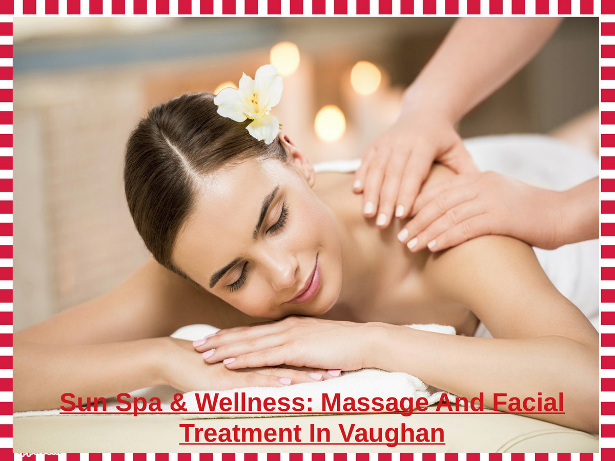 Sun Spa & Wellness Massage And Facial Treatment In Vaughan by Sun Spa