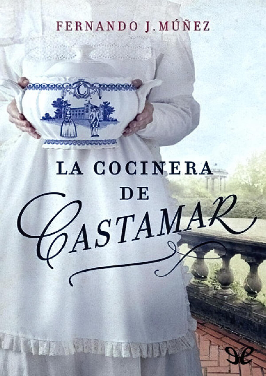 La Cuisinière De Castamar Livre En Français LIBRO La cocinera de Castamar Fernando J.Muñez.pdf · versión by Avii