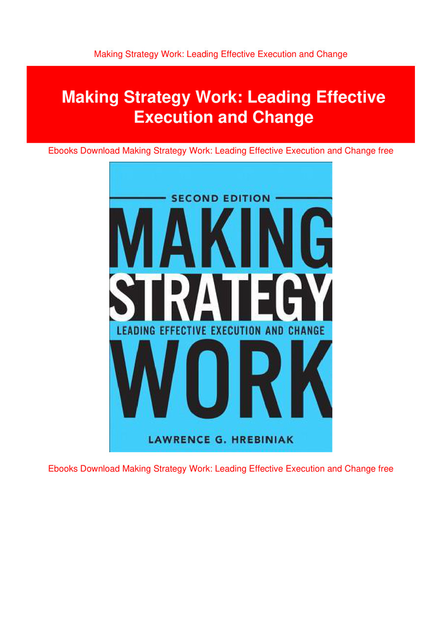 Making Strategy Work: Leading Effective Execution and Change by ...