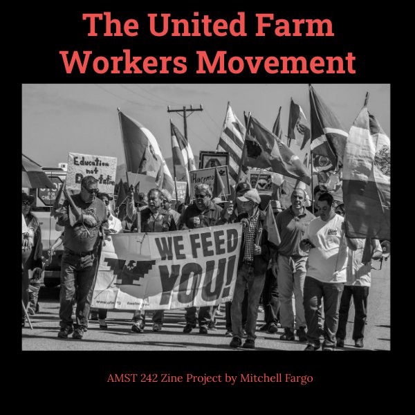 AMST 242 Zine Project United Farm Workers Movement by Mitchell Flipsnack