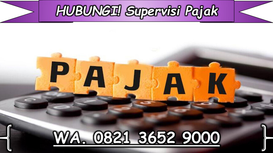 HUBUNGI! WA.0821 3652 9000 ,Supervisi Pajak di Banjarsari Solo