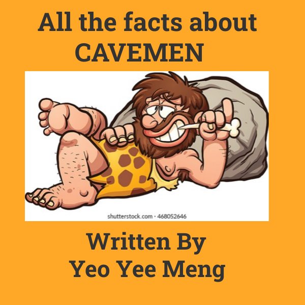 All the facts about CAVEMEN by YEO YEE MENG Moe Flipsnack