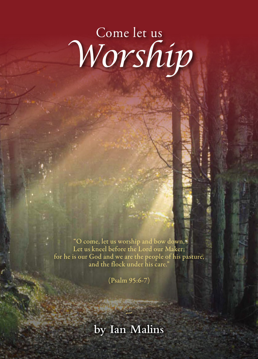 Discipleship Series - Book 5.0 - Come Let Us Worship By Ian Malins ...