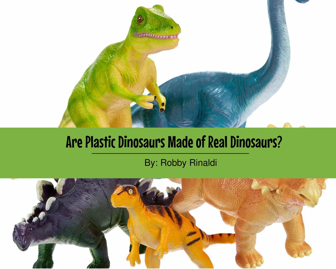 Are Plastic Dinosaurs Made of Real Dinosaurs? by Robert Rinaldi Flipsnack