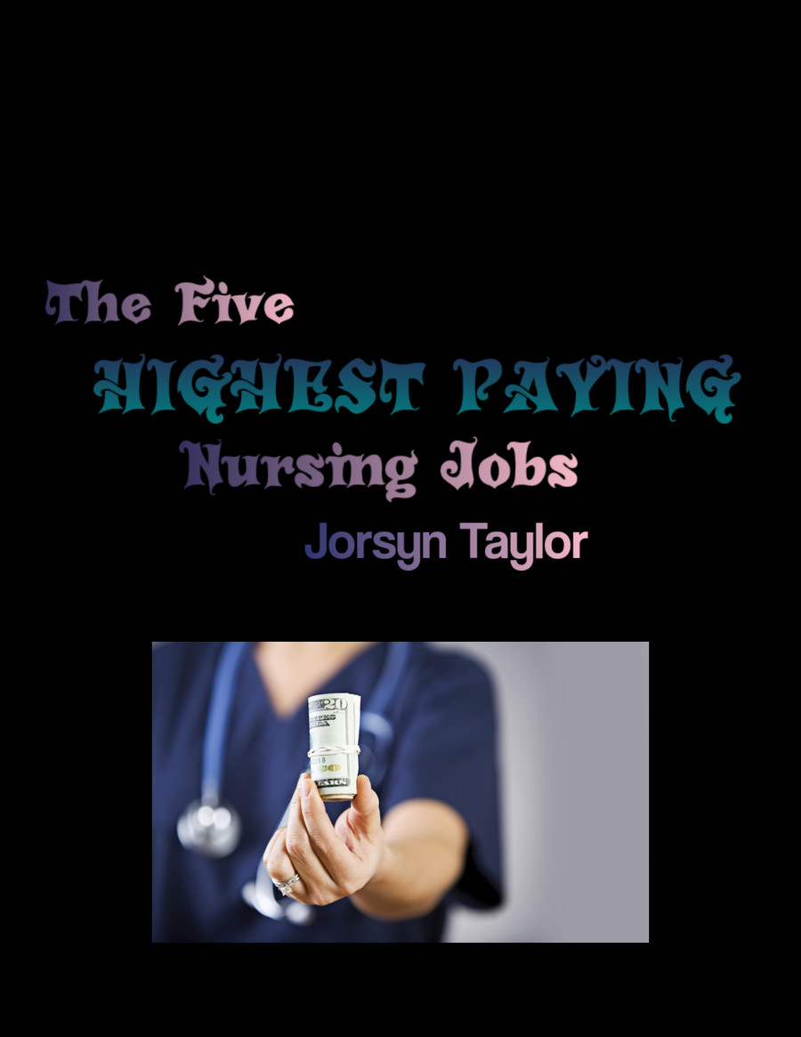 The Five Highest Paying Nursing Jobs by Jorsyn Flipsnack