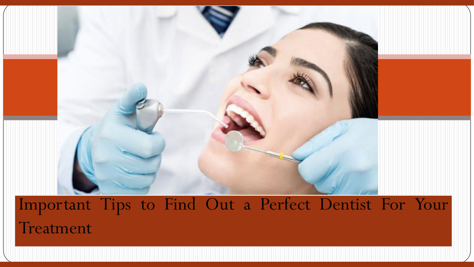 Important Tips to Find Out a Perfect Dentist For Your Treatm by Denton