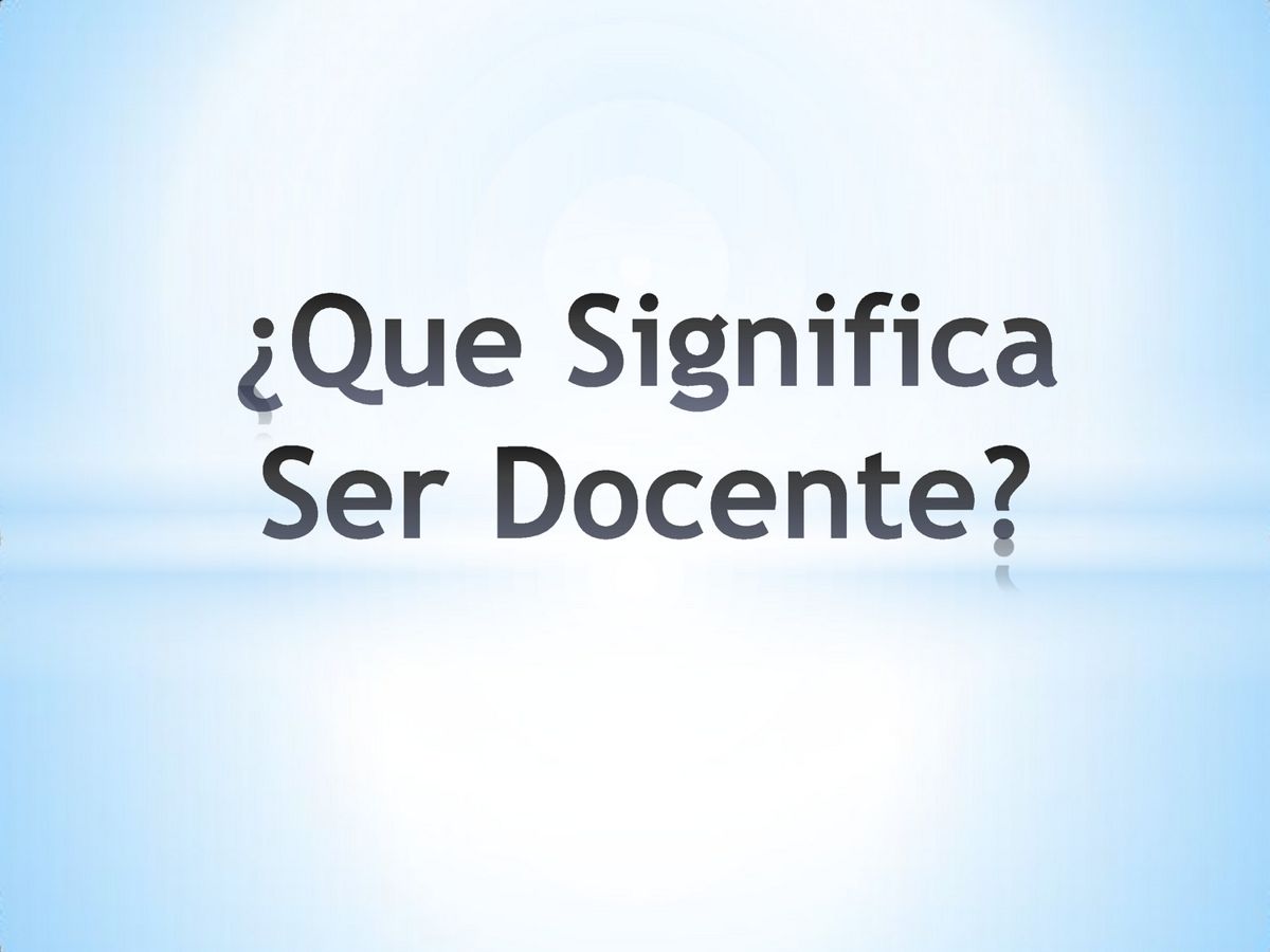 Que Significa Ser Docente by hola2016 - Flipsnack