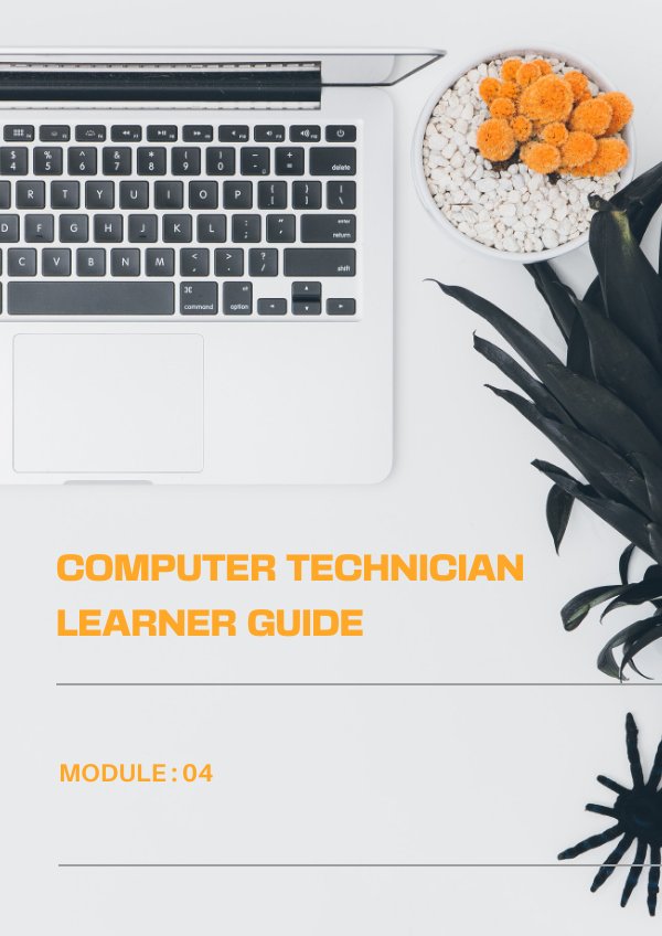 Computer Technician Learner Guide Module 04 by E-Publishing