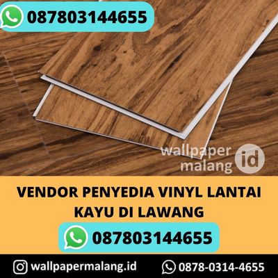 VENDOR PENYEDIA VINYL LANTAI KAYU DI LAWANG