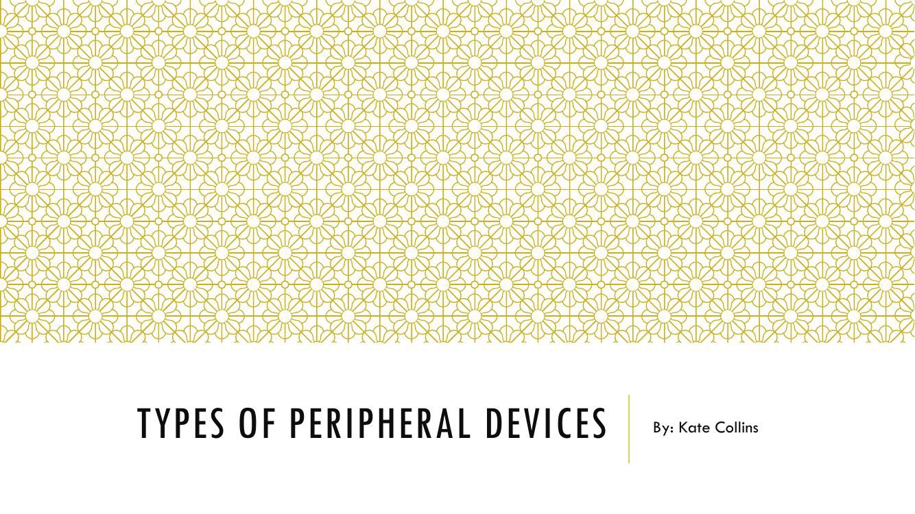 Types of Peripheral devices by katecollins - Flipsnack